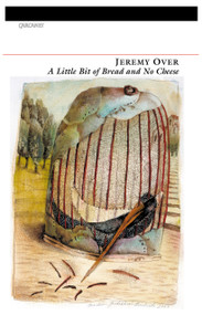 A Little Bit of Bread and No Cheese (Poems) by Jeremy Over, 9781857545272