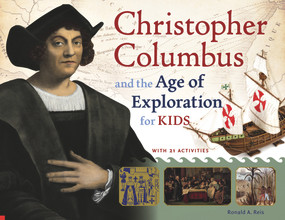 Christopher Columbus and the Age of Exploration for Kids (With 21 Activities) by Ronald A. Reis, 9781613746745