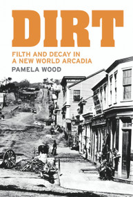 Dirt (Filth and Decay in a New World Arcadia) by Pamela Wood, 9781869403485