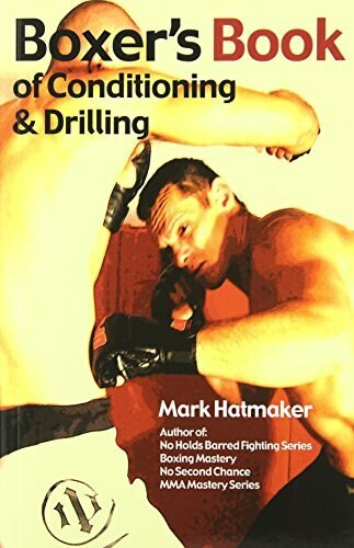 Boxer's Book of Conditioning & Drilling by Mark Hatmaker, 9781935937289