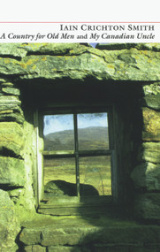 A Country for Old Men and My Canadian Uncle by Iain Crichton Smith, 9781857544749