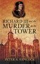 Richard III and the Murder in the Tower by Peter A. Hancock, 9780752457970
