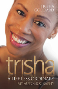 Trisha (A Life Less Ordinary) by Trisha Goddard, 9781844547203