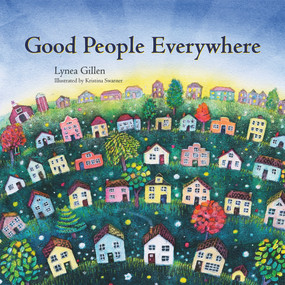 Good People Everywhere by Lynea Gillen, Kristina Swarner, 9780979928987