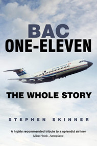 BAC One-Eleven (The Whole Story) by Stephen Skinner, 9780752496993