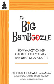 The Big Bamboozle (How We Are Conned Out of the Life We Want) by Cheri Huber, Ashwini Narayanan, 9780991596317