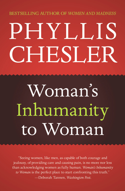 Woman's Inhumanity to Woman by Phyllis Chesler, 9781556529467