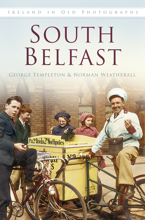 South Belfast (Ireland in Old Photographs) by George E Templeton, Norman Weatherall, 9781845887834