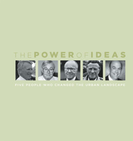 The Power of Ideas (Five People Who Changed the Urban Landscape) by Douglas R. Porter, Terry Lassar, Paul Goldberger, 9780874209303