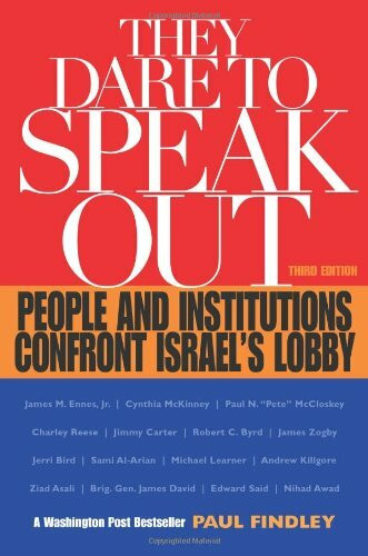 They Dare to Speak Out (People and Institutions Confront Israel's Lobby) by Paul Findley, 9781556524820