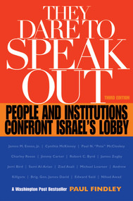 They Dare to Speak Out (People and Institutions Confront Israel's Lobby) by Paul Findley, 9781556524820