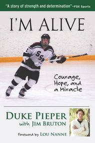 I'm Alive (Courage, Hope, and a Miracle) by Duke Pieper, Jim Bruton, Lou Nanne, 9781629371351