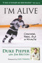 I'm Alive (Courage, Hope, and a Miracle) by Duke Pieper, Jim Bruton, Lou Nanne, 9781629371351