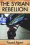 The Syrian Rebellion by Fouad Ajami, 9780817915049