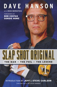 Slap Shot Original (The Man, the Foil, and the Legend) - 9781600788758 by Dave Hanson, Ross Bernstein, Bob Costas, Gordie Howe, Jeff Carlson, Steve Carlson, 9781600788758