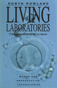 Living Laboratories (Women and Reproductive Technologies) by Robyn Rowland, 9780725106997