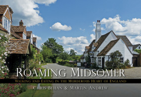 Roaming Midsomer (Walking and Eating in the Murderous Heart of England) by Martin Martin, Chris Behan, 9780750955874