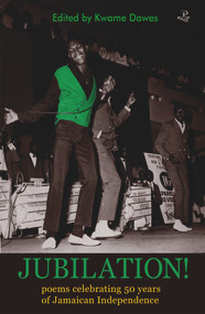 Jubilation! (Poems Celebrating 50 Years of Jamaican Independence) by Kwame Dawes, 9781845232047