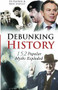 Debunking History (152 Popular Myths Exploded) by Ed Rayner, Ron Stapley, 9780752451992