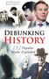 Debunking History (152 Popular Myths Exploded) by Ed Rayner, Ron Stapley, 9780752451992