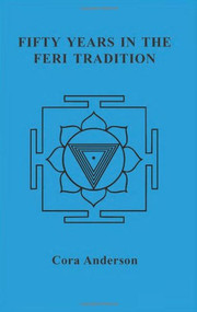 Fifty Years in the Feri Tradition by Cora Anderson, Dennis Strand, 9780971005044