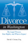 Divorce in Washington (The Legal Process, Your Rights, and What to Expect) by David J. Crouse, 9781938803826