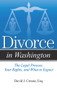 Divorce in Washington (The Legal Process, Your Rights, and What to Expect) by David J. Crouse, 9781938803826
