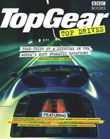 Top Gear Top Drives (Road Trips of a Lifetime in the World's Most Dramatic Locations) by Michael Harvey, Jeremy Clarkson, 9781846074646