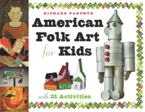American Folk Art for Kids (With 21 Activities) by Richard Panchyk, 9781556524998