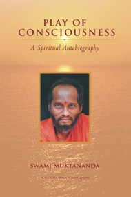 Play of Consciousness (A Spiritual Autobiography) by Swami Muktananda, Gurumayi Chidvilasananda, Paul Muller-Ortega, 9780911307818