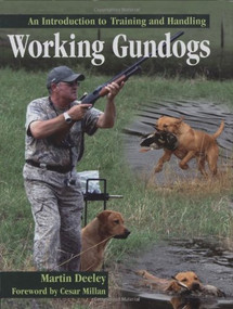 Working Gundogs (An Introduction to Training and Handling) by Martin Deeley, Cesar Millan, 9781847970992