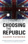 Choosing the Republic by Glenn Patmore, 9781742230153