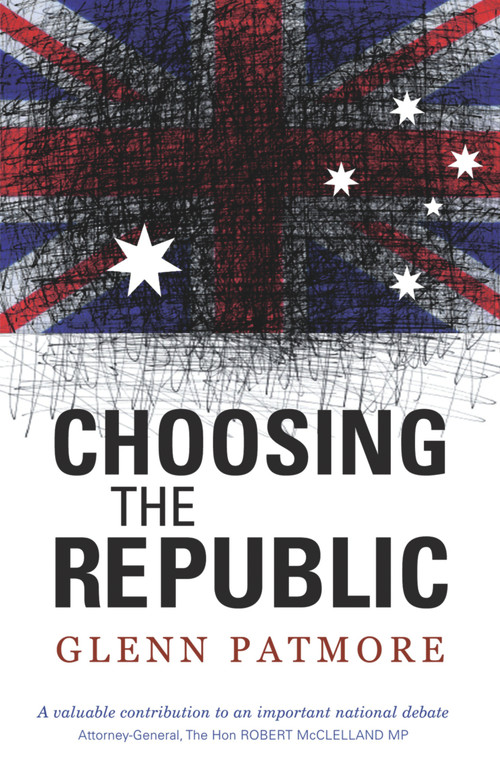 Choosing the Republic by Glenn Patmore, 9781742230153