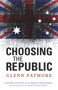 Choosing the Republic by Glenn Patmore, 9781742230153