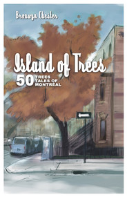 Island of Trees (50 Trees, 50 Tales of Montreal) by Bronwyn Chester, 9781550653298