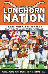 Longhorn Nation (Texas' Greatest Players Talk About Longhorns Football) by Bill Little, Jenna Hays McEachern, 9781629371269