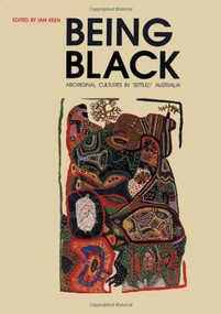 Being Black (Aboriginal Cultures in Settled Australia) by Ian Keen, Marie Reay, 9780855751852