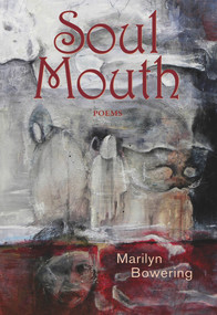 Soul Mouth (Poems) by Marilyn Bowering, 9781550963007