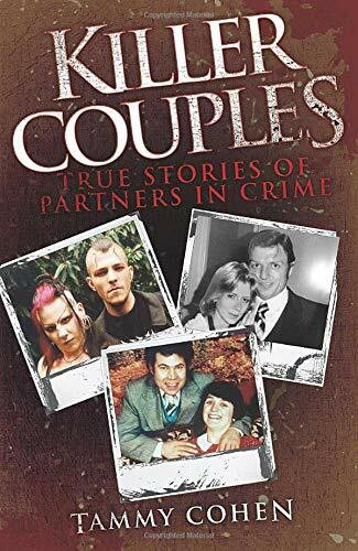 Killer Couples (True Stories of Partners in Crime) by Tammy Cohen, 9781843584933