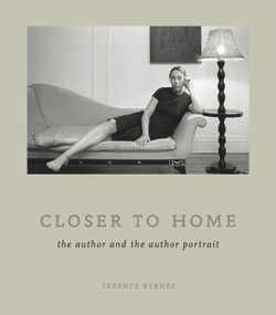 Closer to Home (The Author and the Author Portrait) by Terence Byrnes, 9781550652482