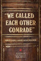 "We Called Each Other Comrade" (Charles H. Kerr & Company, Radical Publishers) by Allen Ruff, Paul Buhle, 9781604864267