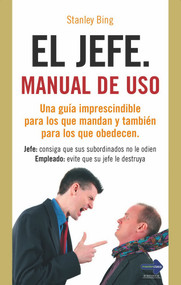 El jefe (Manual de uso) (Spanish Edition) by Stanley Bing, 9788499171036