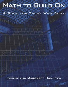 Math to Build On (A Book for Those Who Build) by Johnny Hamilton, Margaret Hamilton, 9780962419713