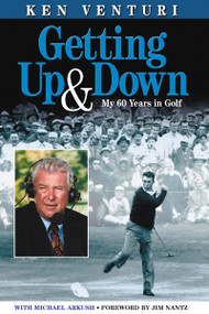 Getting Up & Down (My 60 Years in Golf) by Ken Venturi, Michael Arkush, Jim Nantz, 9781572438231