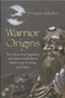 Warrior Origins (The Historical and Legendary Links Between the Bodhidharma's, Shaolin Kung-Fu, Karate and Ninjutsu) by Hutan Ashrafian, 9780750956185