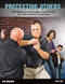 Protecting Others (Self-Defense Strategies and Tactics for Third-Party Protection) by Jim Wagner, 9780897502108