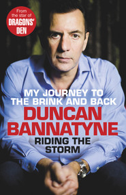 Riding the Storm (My Journey to the Brink and Back) - 9781847941206 by Duncan Bannatyne, 9781847941206