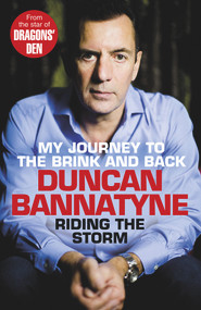 Riding the Storm (My Journey to the Brink and Back) - 9781847941206 by Duncan Bannatyne, 9781847941206