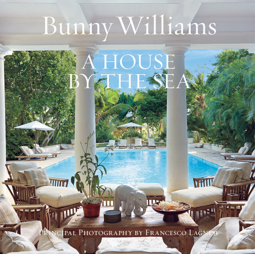 A House by the Sea by Bunny Williams, Schafer Gil, Christian Brechneff, Angus Wilkie, Page Dickey, Jane Garmey, Roxana Robinson, 9781419720819