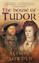 The House of Tudor by Alison Plowden, 9780750932400